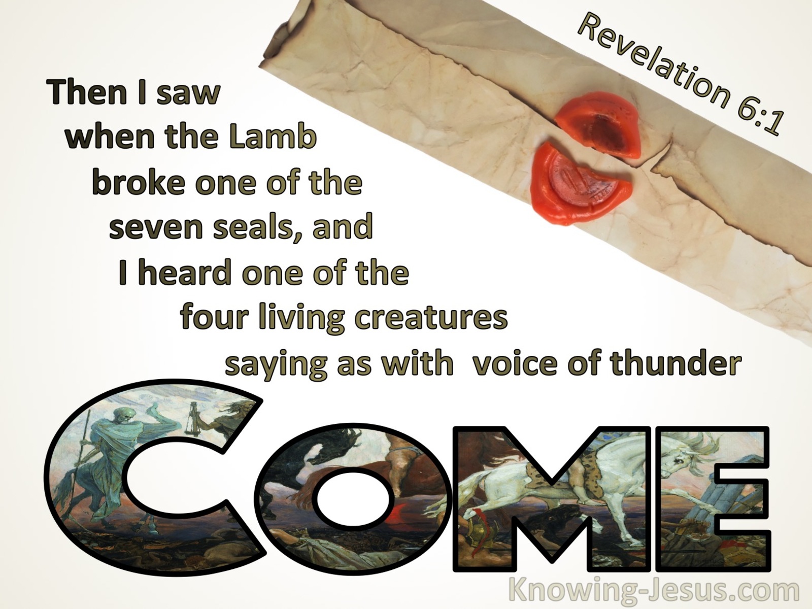 Revelation 6:1 One Of The Four Living Creatures Said Come And See (brown)
